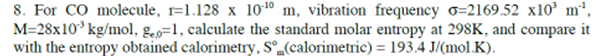 8 For Co Molecule 1 1 128 X 100 M Vibration Frequency O 2169 52 X10 M M 28x10 Kg Mol E 1 Calculate The Standard 1