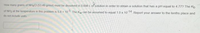 How Many Grams Of Nhaci 53 49 G Mol Must Be Dissolved In 0 698 L Of Solution In Order To Obtain A Solution That Has A 1