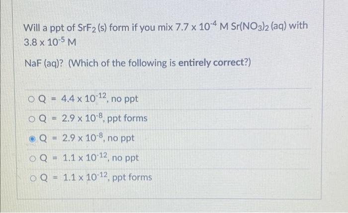 Will A Ppt Of Srf2 S Form If You Mix 7 7 X 10 4 M Sr No3 2 Aq With 3 8 X 10 5 M Naf Aq Which Of The Following Is 1