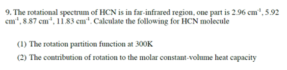 9 The Rotational Spectrum Of Hcn Is In Far Infrared Region One Part Is 2 96 Cm 5 92 Cm 8 87 Cm 11 83 Cm Calculat 1