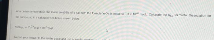 Ala Certain Temperature The Molat Solubility Of A Salt With The Formula Yoda Is Equal To 33 X 10 Moll Calculate The Ks 1