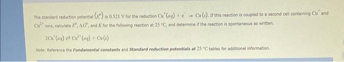 The Standard Reduction Potential Is 0 521 V For The Reduction Cu Og Cu T If This Reaction Is Coupled To A Se 1