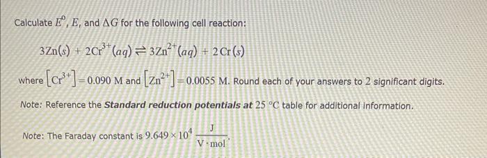 Calculate E E And Ag For The Following Cell Reaction 3zn S 2cr3 Aq 3zn2 Aq 2 Cr S Where C 0 090 M 1