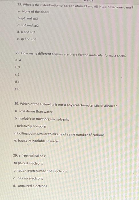 25 What Is The Hybridization Of Carbon Atom 01 And 5 In 1 3 Hexadiene Diene A None Of The Above Bsp2 And Sp3 Csp3 And 1