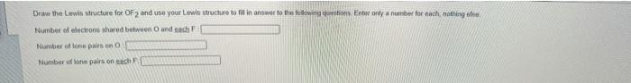 Draw The Lewis Structure For Of 2 And Use Your Lewis Structure To Fit In Answer To The Following Ustion Enteronty A Numb 1