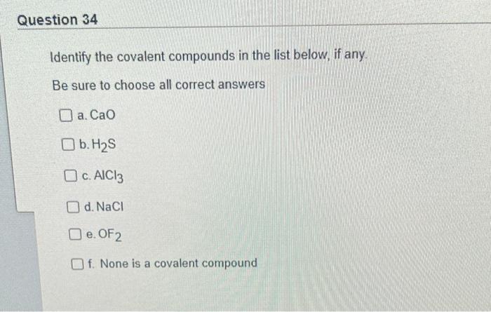 Question 34 Identify The Covalent Compounds In The List Below If Any Be Sure To Choose All Correct Answers Da Cao B H2 1
