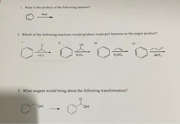 1 What Is The Product Of The Following Reaction Heat 2 Which Of The Following Reactions Would Produce Isopropyl Benze 1
