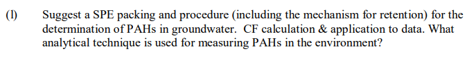 1 Suggest A Spe Packing And Procedure Including The Mechanism For Retention For The Determination Of Pahs In Groundw 1