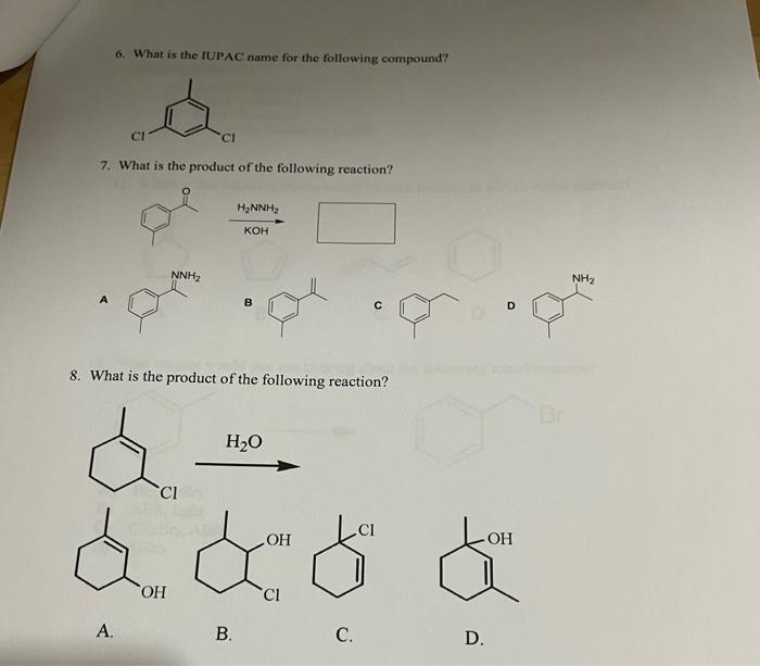 6 What Is The Iupac Name For The Following Compound Ci Ci 7 What Is The Product Of The Following Reaction H2nnh2 Koh 1