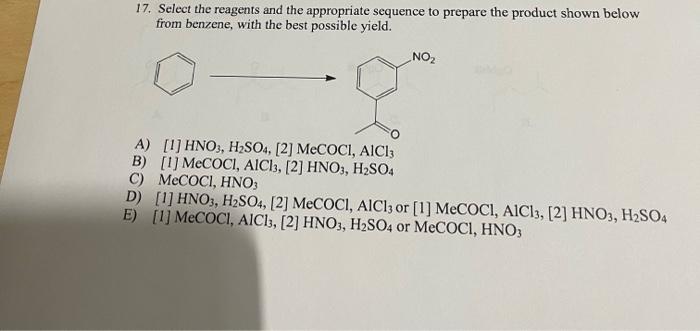 17 Select The Reagents And The Appropriate Sequence To Prepare The Product Shown Below From Benzene With The Best Poss 1