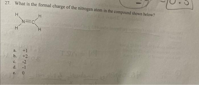 27 What Is The Formal Charge Of The Nitrogen Atom In The Compound Shown Below H H N Co H H A 1 B 2 C 2 D E 0 1