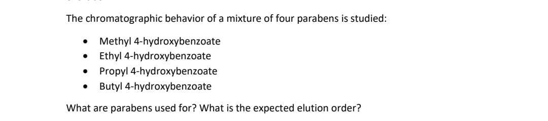The Chromatographic Behavior Of A Mixture Of Four Parabens Is Studied Methyl 4 Hydroxybenzoate Ethyl 4 Hydroxybenzoat 1