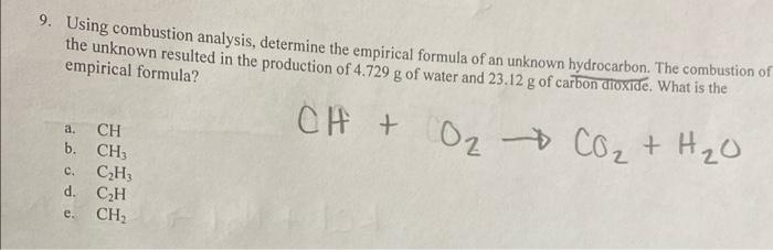9 Using Combustion Analysis Determine The Empirical Formula Of An Unknown Hydrocarbon The Combustion Of The Unknown R 1