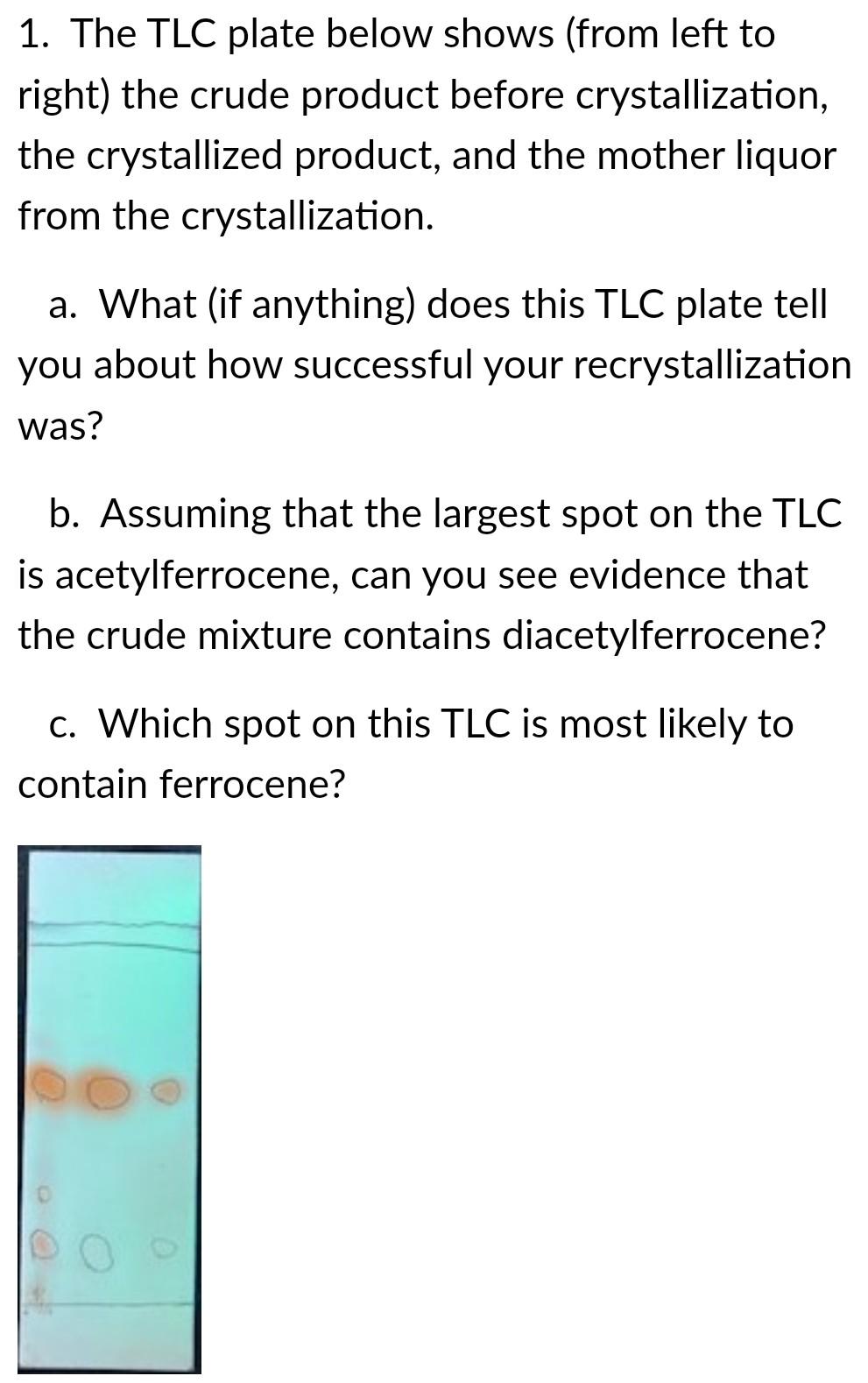 1 The Tlc Plate Below Shows From Left To Right The Crude Product Before Crystallization The Crystallized Product An 1