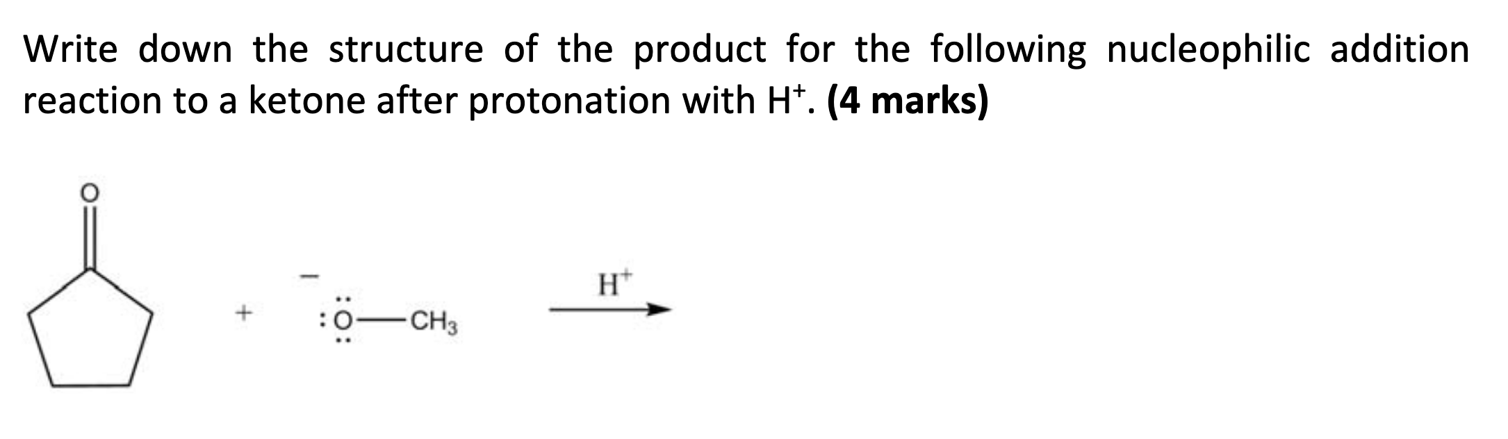 Write Down The Structure Of The Product For The Following Nucleophilic Addition Reaction To A Ketone After Protonation W 1