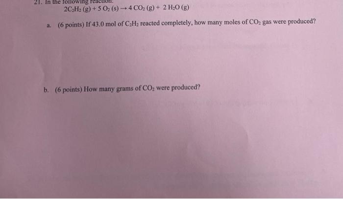 21 In The Following 2ch2 G 5 O2 S 4co2 G 2 H2o G A 6 Points If 43 0 Mol Of Ch2 Reacted Completely How 1