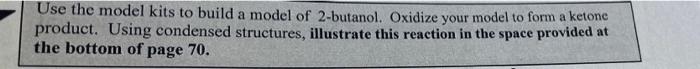 Use The Model Kits To Build A Model Of 2 Butanol Oxidize Your Model To Form A Ketone Product Using Condensed Structure 1