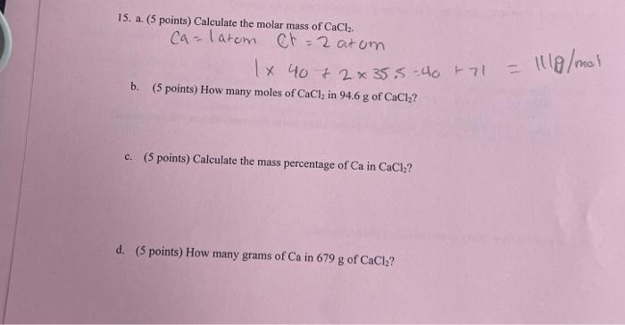 15 A 5 Points Calculate The Molar Mass Of Cacl2 Ca Latom Cr 2 Atom 1x 4072x355 40 71 B 5 Points How Many Mole 1