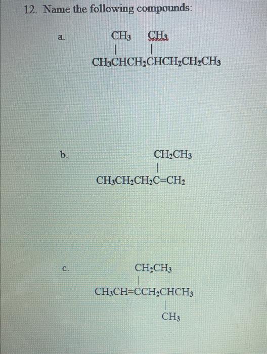 12 Name The Following Compounds A Ch3 Ch3 Ch3chch2chch2ch2ch3 B Ch2ch3 Ch3ch Ch C Ch2 C Ch2ch3 Ch3ch Cch Chch3 Ch3 1