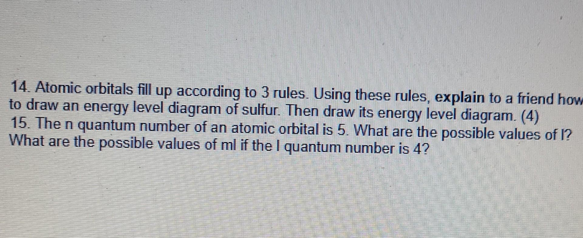 14 Atomic Orbitals Fill Up According To 3 Rules Using These Rules Explain To A Friend How To Draw An Energy Level Dia 1
