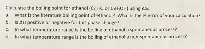Calculate The Boiling Point For Ethanol C2h60 Or C2h5oh Using Ag A What Is The Literature Boiling Point Of Ethanol 1