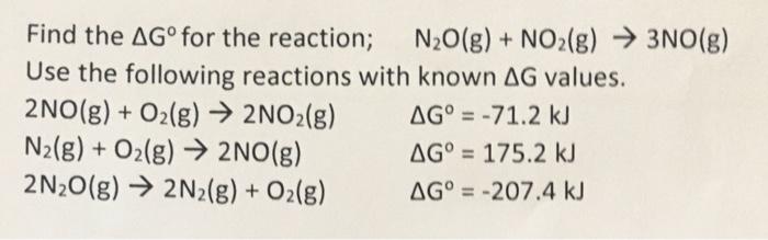 Find The Ago For The Reaction N2o G No2 G 3no G Use The Following Reactions With Known Ag Values 2no G O2 G 1