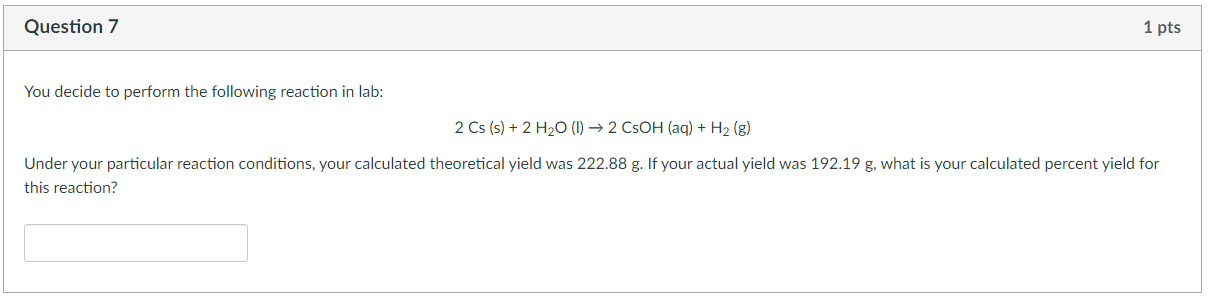 Question 7 1 Pts You Decide To Perform The Following Reaction In Lab 2 Cs S 2 H20 1 2 Csoh Aq H2 G Under Yo 1
