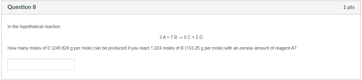 Question 8 1 Pts In The Hypothetical Reaction 3 A 7 B5 C 2 D How Many Moles Of D 245 628 G Per Mole Can Be Produced 1