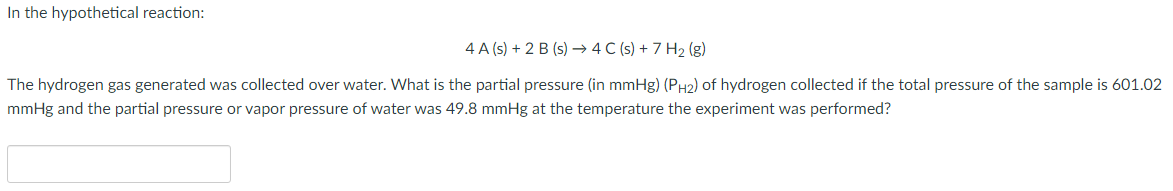 In The Hypothetical Reaction 4a S 2 B S 4 C S 7 H2 G The Hydrogen Gas Generated Was Collected Over Water 1