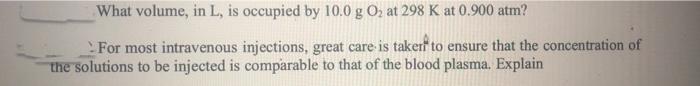 What Volume In L Is Occupied By 10 0 G O2 At 298 K At 0 900 Atm For Most Intravenous Injections Great Care Is Takerf 1