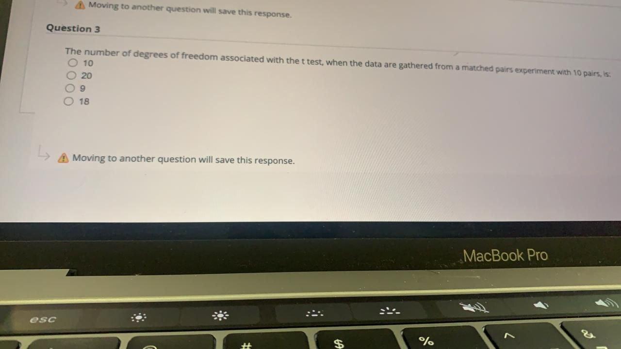 Moving To Another Question Will Save This Response Question 3 The Number Of Degrees Of Freedom Associated With The T Te 1