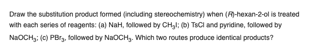 Draw The Substitution Product Formed Including Stereochemistry When R Hexan 2 Ol Is Treated With Each Series Of Reag 1