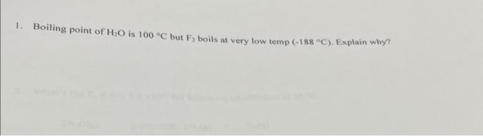 1 Boiling Point Of H 0 Is 100 C But F Boils At Very Low Temp 188 C Explain Why 1