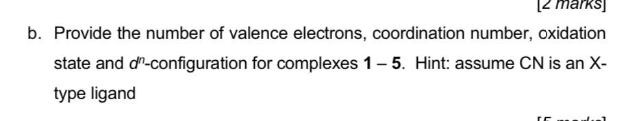 2 Marks B Provide The Number Of Valence Electrons Coordination Number Oxidation State And Dn Configuration For Comp 2