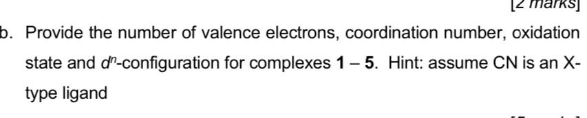 2 Marks B Provide The Number Of Valence Electrons Coordination Number Oxidation State And Dn Configuration For Comp 4