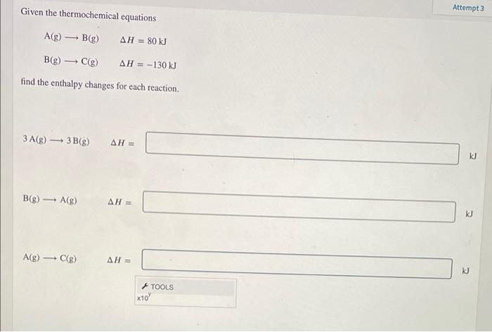 Given The Thermochemical Equations Attempt 3 Ag B G Ah 80 Kj B G C G Ah 130 Kj Find The Enthalpy Changes For 1