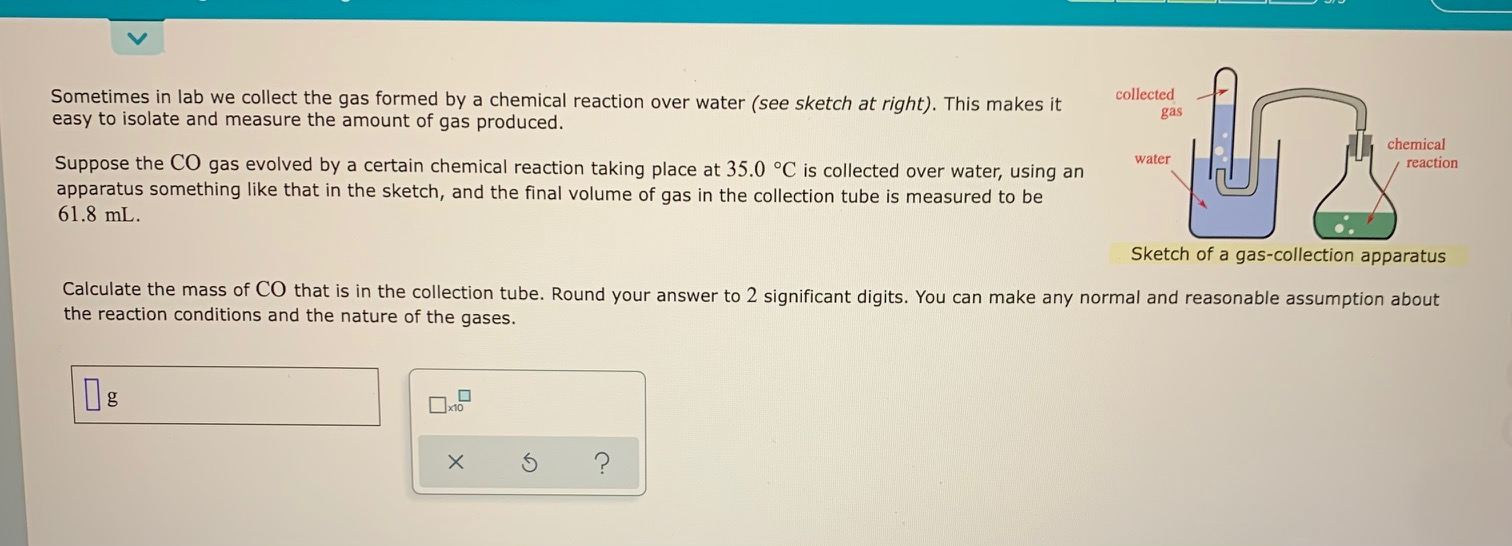 Sometimes In Lab We Collect The Gas Formed By A Chemical Reaction Over Water See Sketch At Right This Makes It Easy T 1