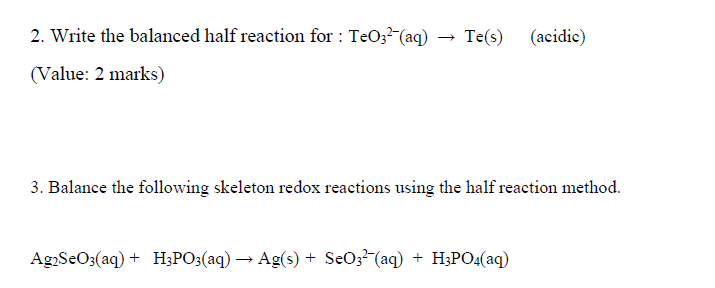 Te S Acidic 2 Write The Balanced Half Reaction For Te032 Aq Value 2 Marks 3 Balance The Following Skeleton 1