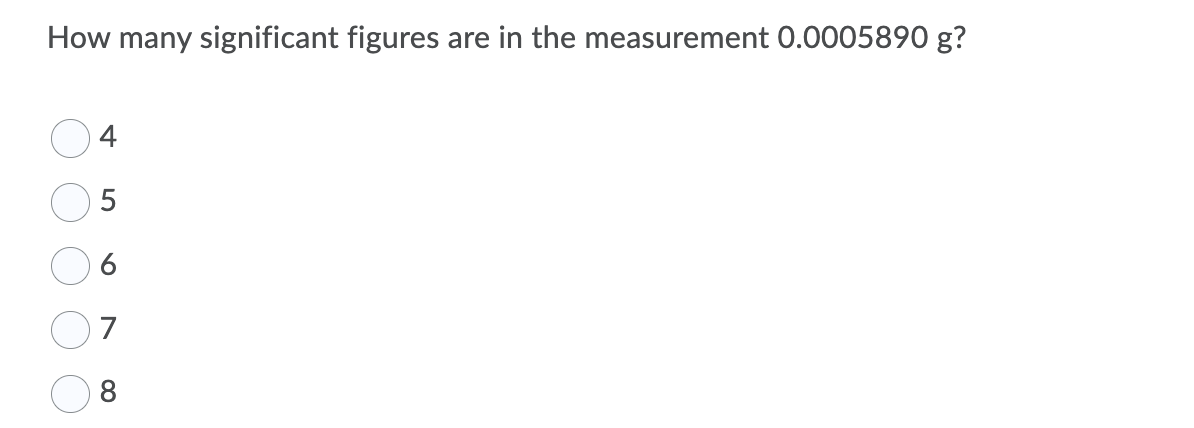 How Many Significant Figures Are In The Measurement 0 0005890 G 5 6 7 8 1