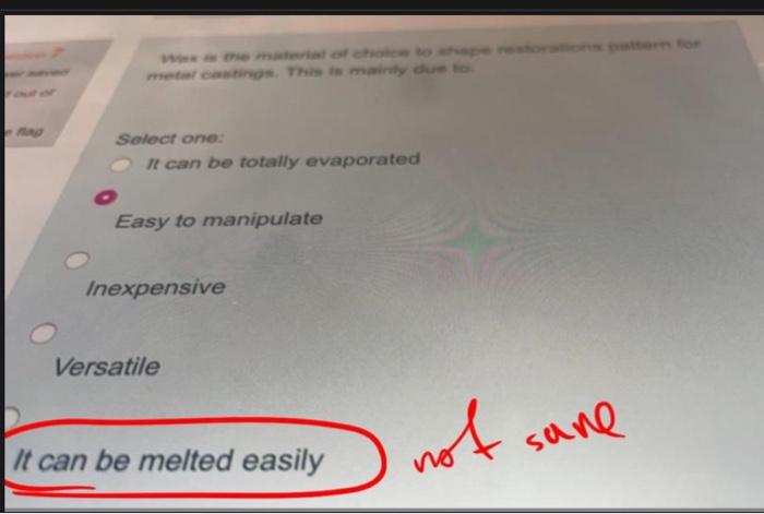 Select One It Can Be Totally Evaporated Easy To Manipulate Inexpensive Versatile It Can Be Melted Easily Sane Not All 1