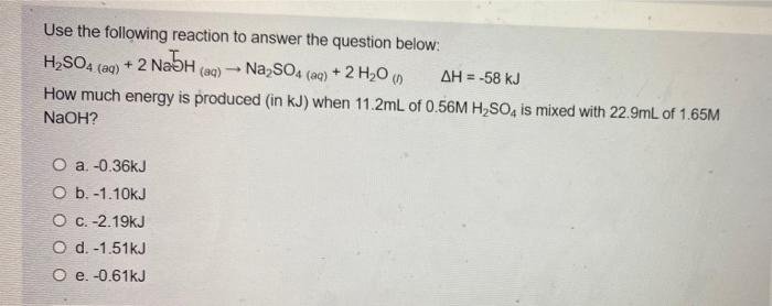 Use The Following Reaction To Answer The Question Below H2so4 Aq 2 Nabh Aq Na So4 Aq 2 H206 Ah 58 Kj How 1