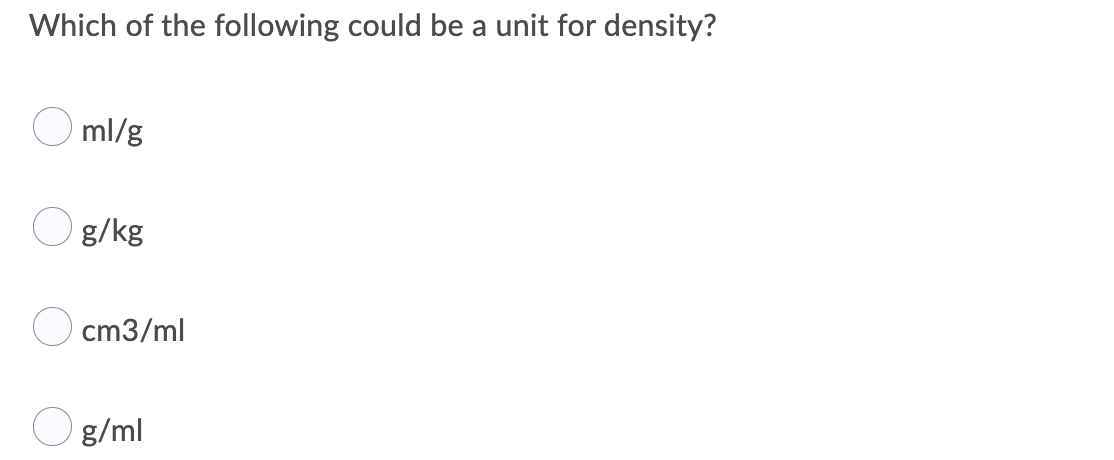Which Of The Following Could Be A Unit For Density Oml G O G Kg Cm3 Ml G Ml 1