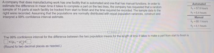 A Company That Does Manufacturing Work Has One Facility That Is Automated And One That Has Manual Functions In Order To 1
