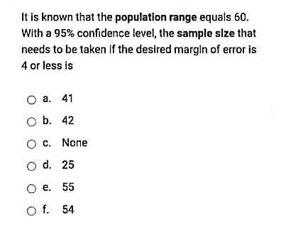 It Is Known That The Population Range Equals 60 With A 95 Confidence Level The Sample Size That Needs To Be Taken If 1