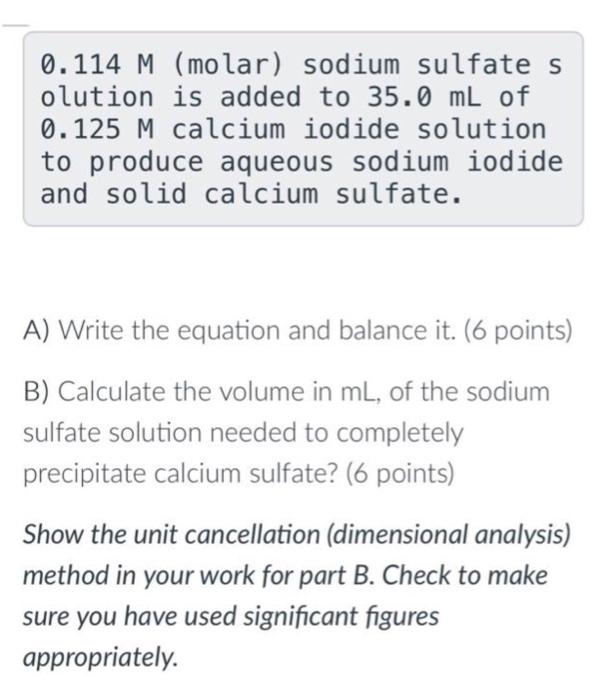 0 114 M Molar Sodium Sulfate S Olution Is Added To 35 0 Ml Of 0 125 M Calcium Iodide Solution To Produce Aqueous Sodiu 1