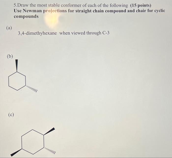 5 Draw The Most Stable Conformer Of Each Of The Following 15 Points Use Newman Projections For Straight Chain Compound 1