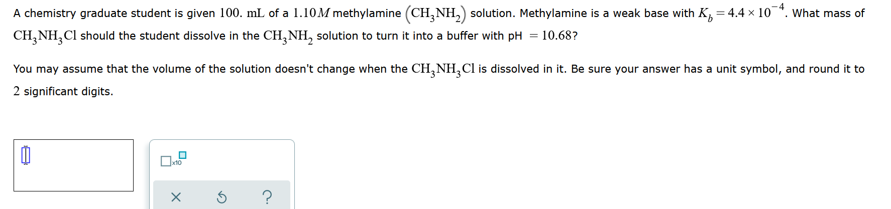 A Chemistry Graduate Student Is Given 100 Ml Of A 1 10m Methylamine Ch3nh2 Solution Methylamine Is A Weak Base With 1