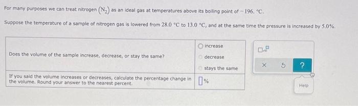 For Many Purposes We Can Treat Nitrogen N2 As An Ideal Gas At Temperatures Above Its Baling Point Of 196 C Suppose 1