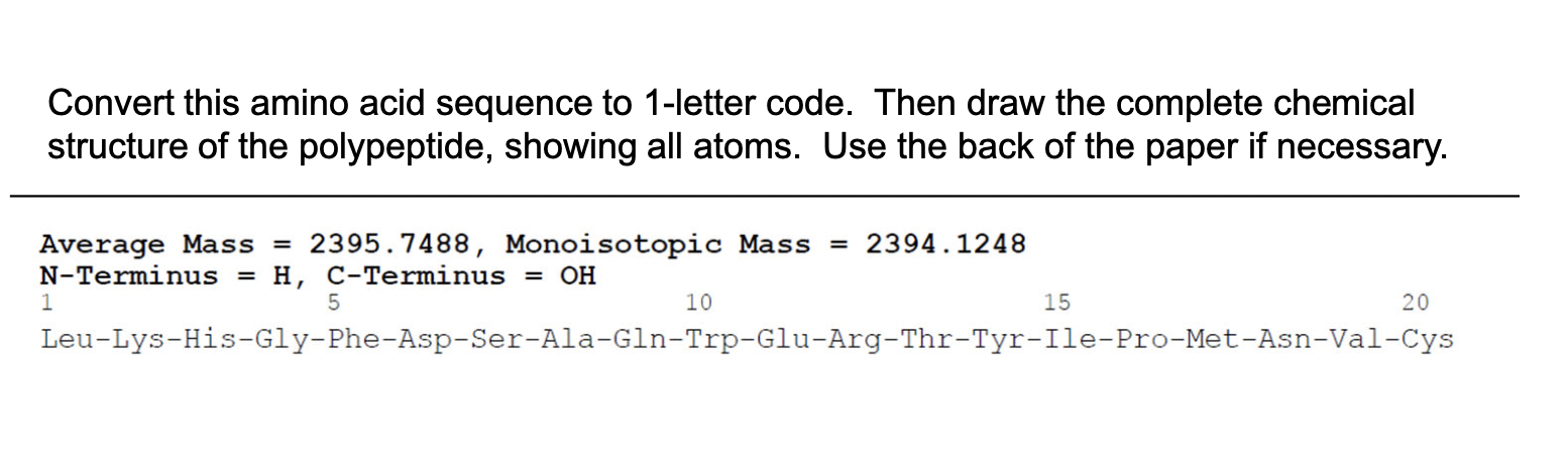 Convert This Amino Acid Sequence To 1 Letter Code Then Draw The Complete Chemical Structure Of The Polypeptide Showing 1