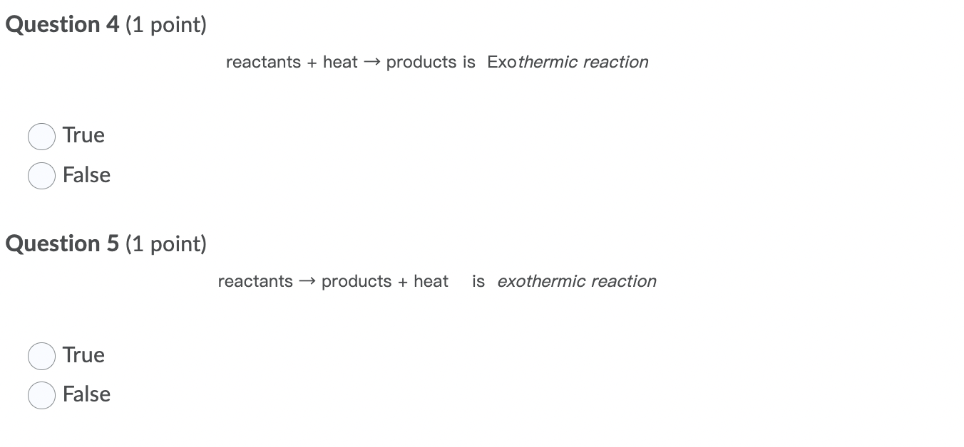 Question 4 1 Point Reactants Heat Products Is Exothermic Reaction True False Question 5 1 Point Reactants Prod 1